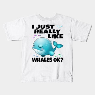 I Just Really Like Whales Ok? Kids T-Shirt